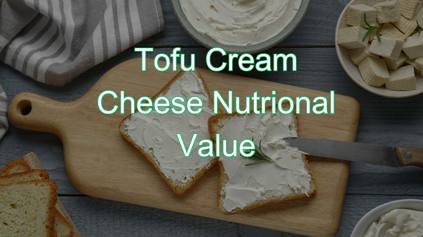 Vegan Tofu Cream Cheese Nutrition