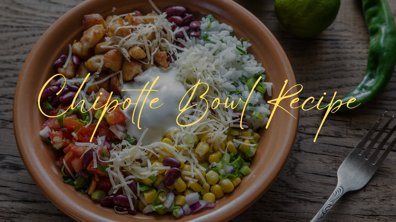 Chipotle Bowl Recipe: The Ultimate Guide to Creating An Authentic Flavor Fiesta at Home
